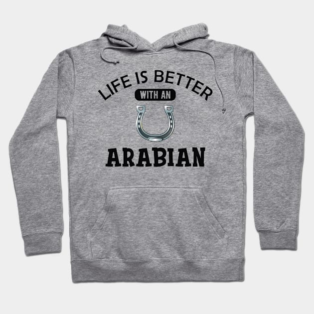 Arabian Horse - Life is better with an arabian Hoodie by KC Happy Shop